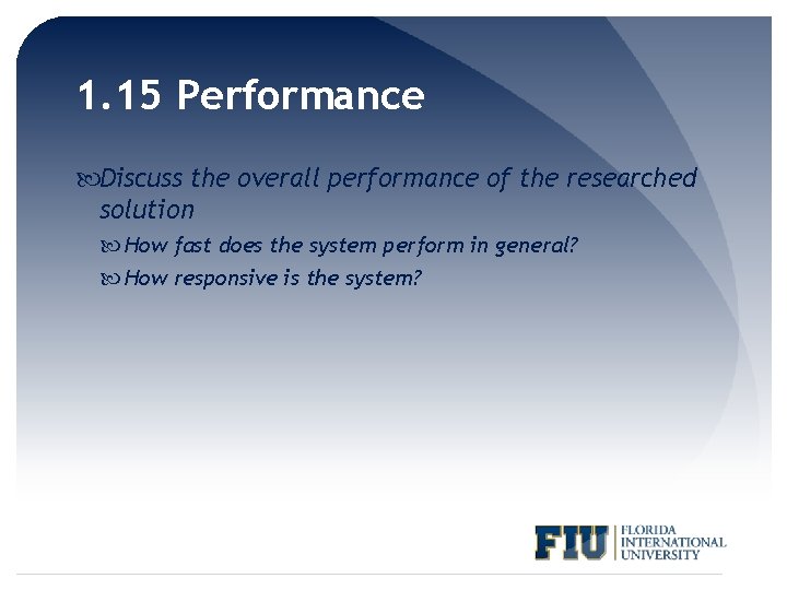 1. 15 Performance Discuss the overall performance of the researched solution How fast does