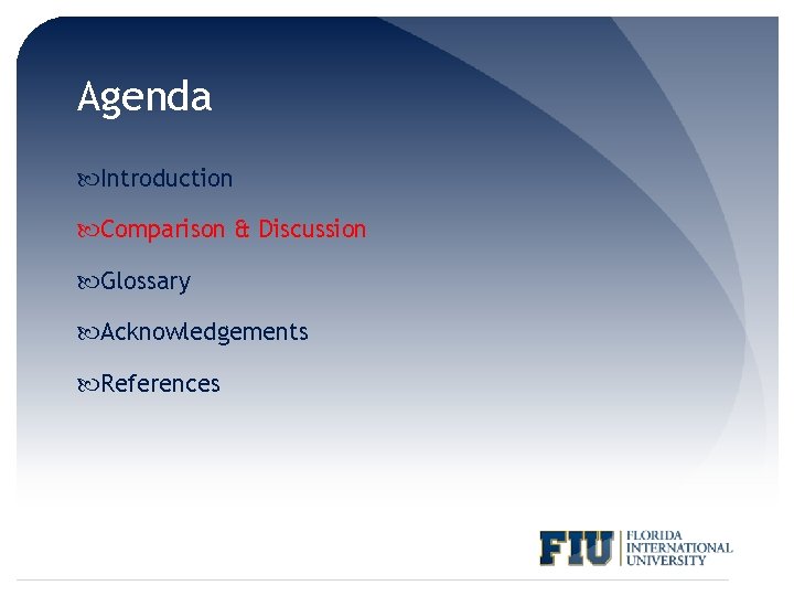 Agenda Introduction Comparison & Discussion Glossary Acknowledgements References 