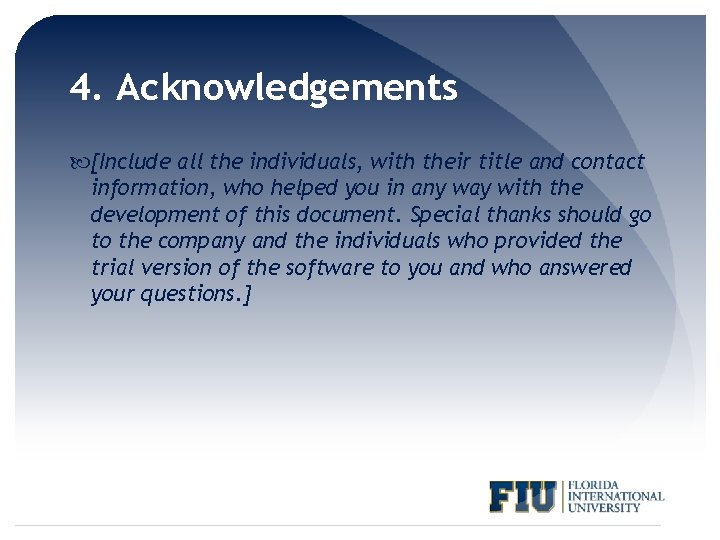 4. Acknowledgements [Include all the individuals, with their title and contact information, who helped