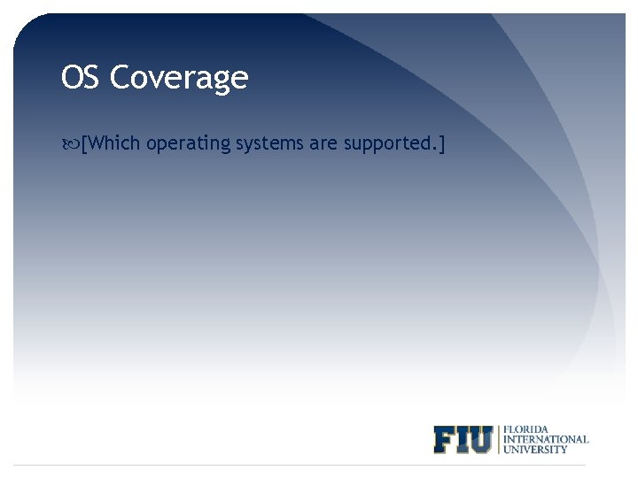 OS Coverage [Which operating systems are supported. ] 