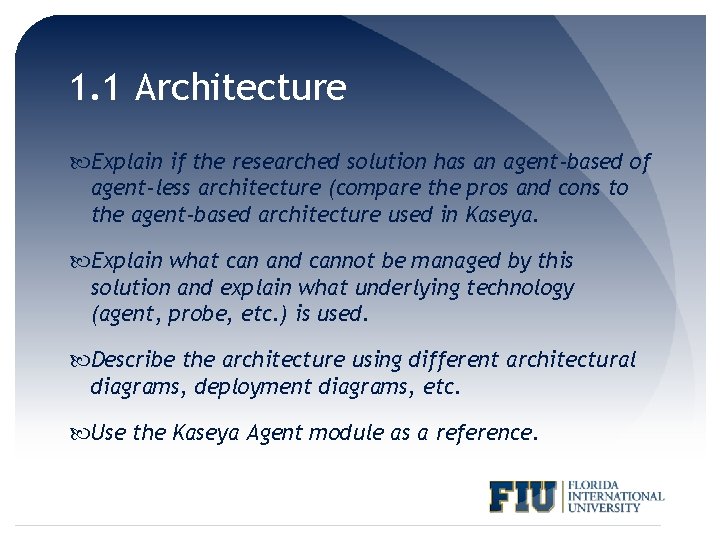 1. 1 Architecture Explain if the researched solution has an agent-based of agent-less architecture