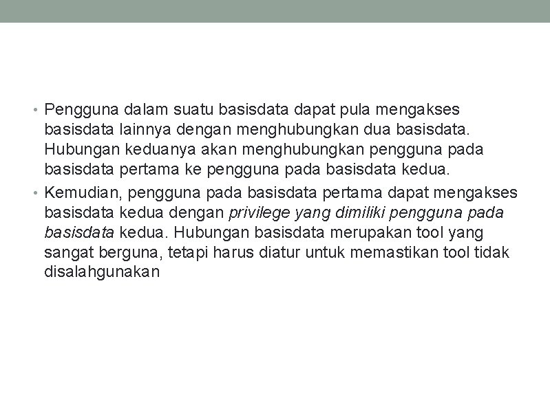  • Pengguna dalam suatu basisdata dapat pula mengakses basisdata lainnya dengan menghubungkan dua