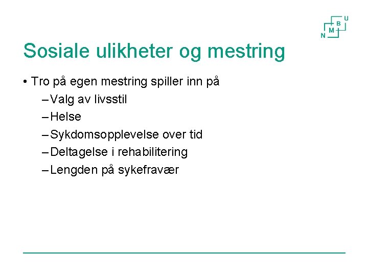 Sosiale ulikheter og mestring • Tro på egen mestring spiller inn på – Valg