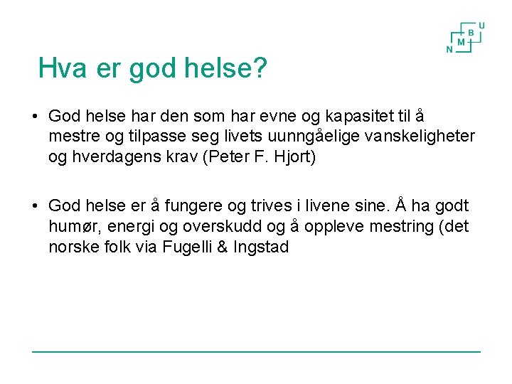 Hva er god helse? • God helse har den som har evne og kapasitet