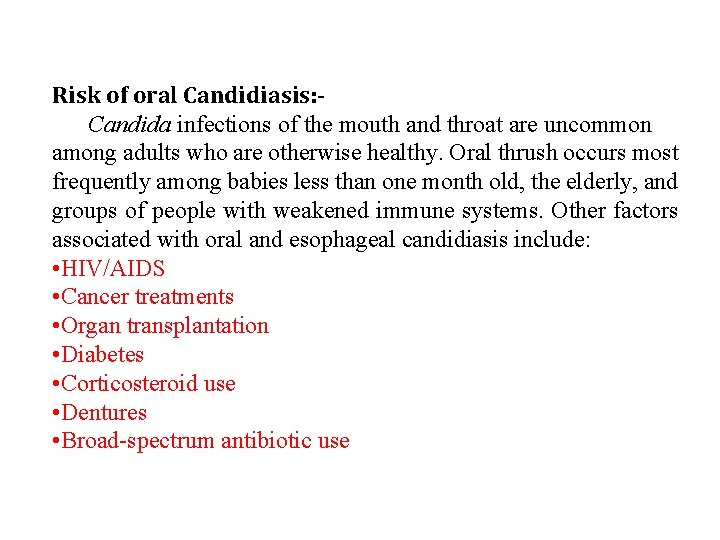 Risk of oral Candidiasis: Candida infections of the mouth and throat are uncommon among