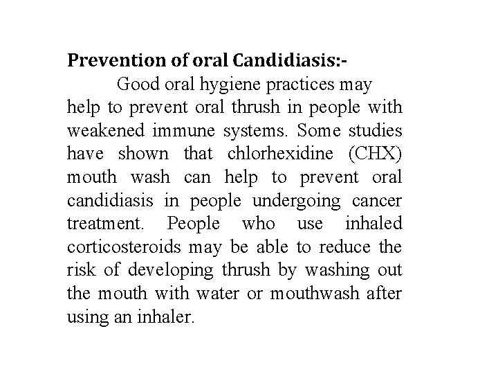 Prevention of oral Candidiasis: Good oral hygiene practices may help to prevent oral thrush