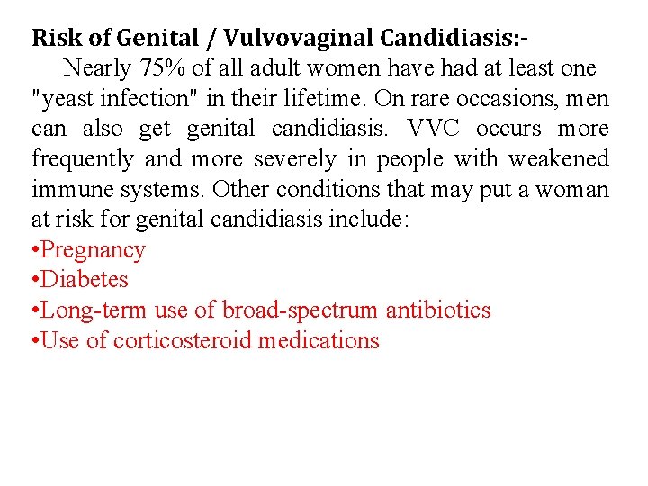 Risk of Genital / Vulvovaginal Candidiasis: Nearly 75% of all adult women have had