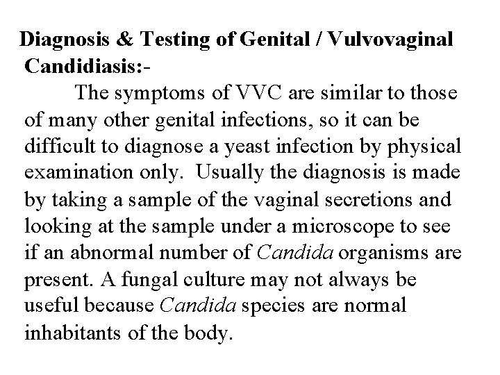 Diagnosis & Testing of Genital / Vulvovaginal Candidiasis: The symptoms of VVC are similar