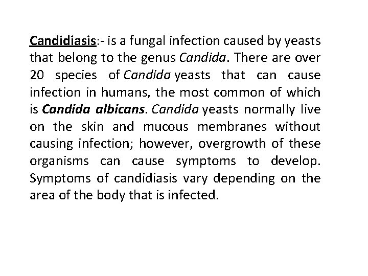 Candidiasis: - is a fungal infection caused by yeasts that belong to the genus