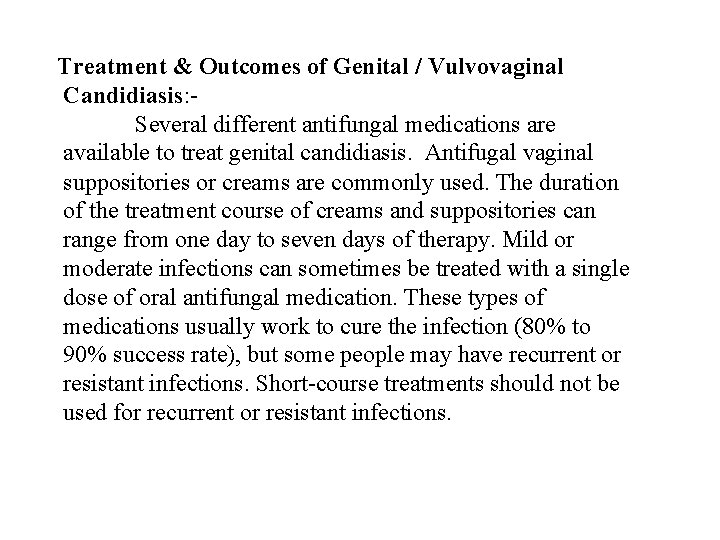 Treatment & Outcomes of Genital / Vulvovaginal Candidiasis: Several different antifungal medications are available