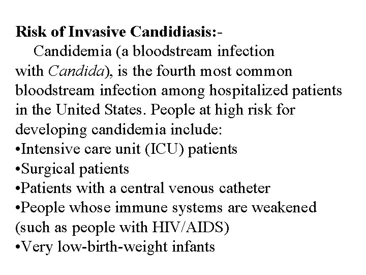 Risk of Invasive Candidiasis: Candidemia (a bloodstream infection with Candida), is the fourth most