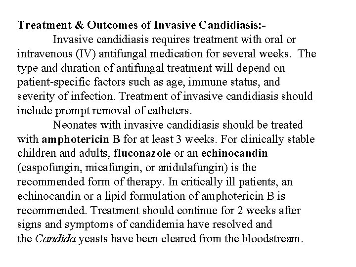 Treatment & Outcomes of Invasive Candidiasis: Invasive candidiasis requires treatment with oral or intravenous