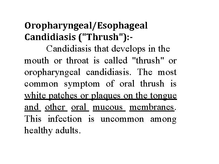 Oropharyngeal/Esophageal Candidiasis ("Thrush"): Candidiasis that develops in the mouth or throat is called "thrush"