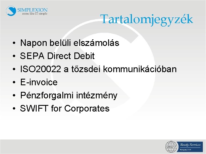 Tartalomjegyzék • • • Napon belüli elszámolás SEPA Direct Debit ISO 20022 a tőzsdei