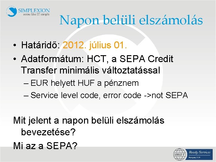 Napon belüli elszámolás • Határidő: 2012. július 01. • Adatformátum: HCT, a SEPA Credit