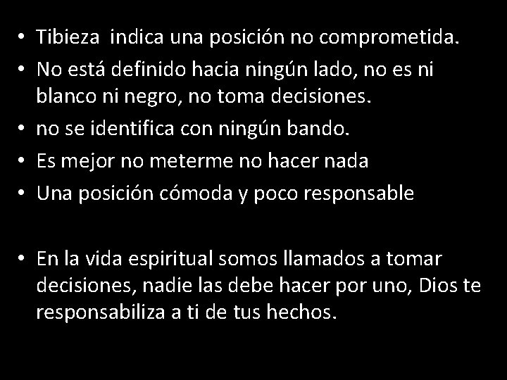  • Tibieza indica una posición no comprometida. • No está definido hacia ningún