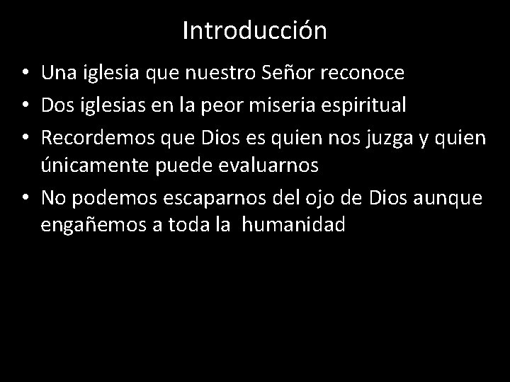 Introducción • Una iglesia que nuestro Señor reconoce • Dos iglesias en la peor