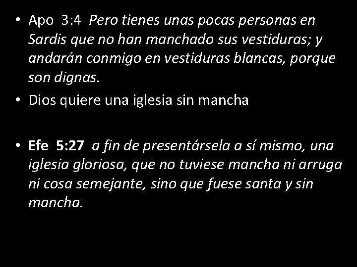  • Apo 3: 4 Pero tienes unas pocas personas en Sardis que no