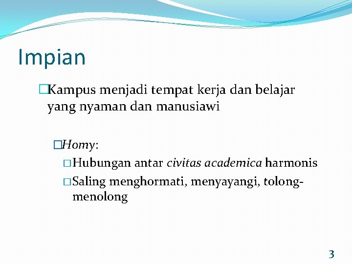 Impian �Kampus menjadi tempat kerja dan belajar yang nyaman dan manusiawi �Homy: � Hubungan