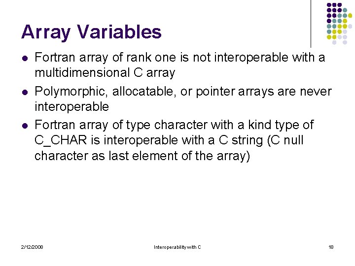 Array Variables l l l Fortran array of rank one is not interoperable with