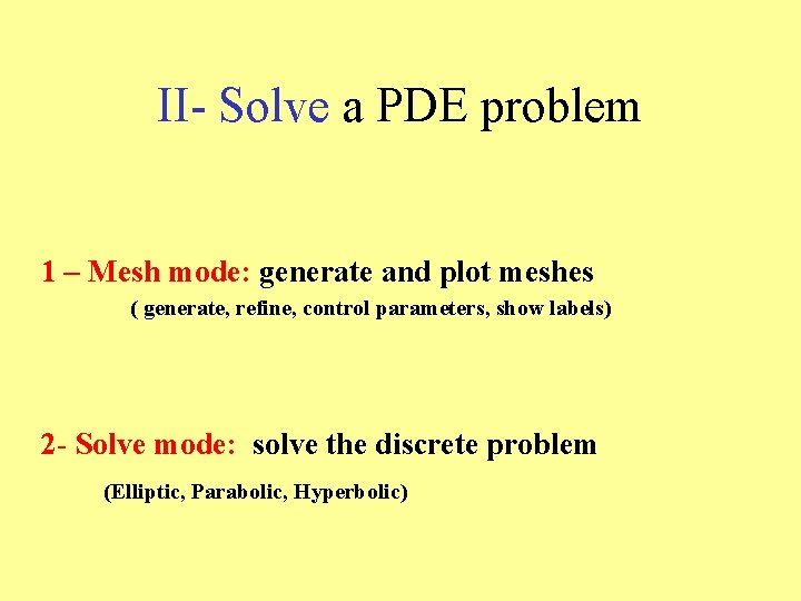 II- Solve a PDE problem 1 – Mesh mode: generate and plot meshes (