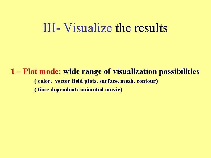III- Visualize the results 1 – Plot mode: wide range of visualization possibilities (