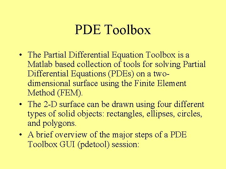PDE Toolbox • The Partial Differential Equation Toolbox is a Matlab based collection of