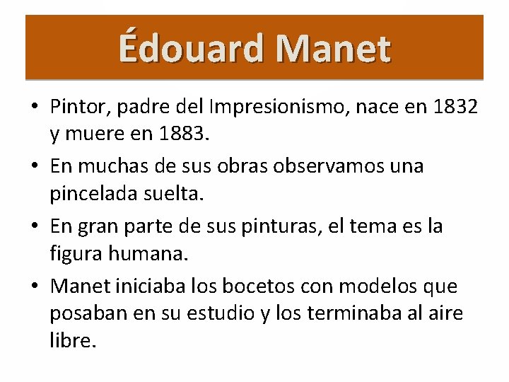 Édouard Manet • Pintor, padre del Impresionismo, nace en 1832 y muere en 1883.