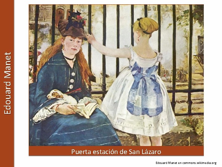 Edouard Manet Puerta estación de San Lázaro Edouard Manet en commons. wikimedia. org 