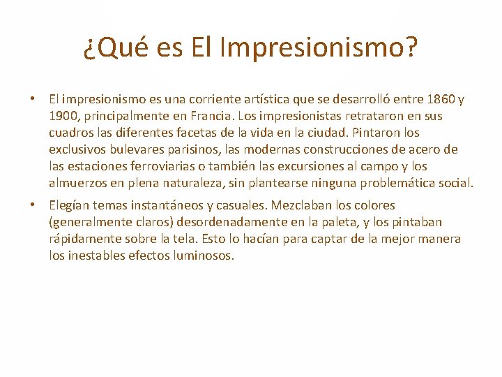 ¿Qué es El Impresionismo? • El impresionismo es una corriente artística que se desarrolló