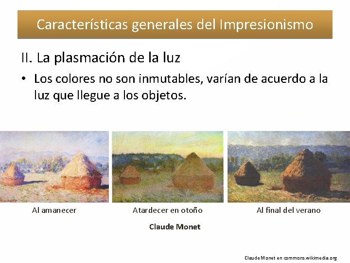 Características generales del Impresionismo II. La plasmación de la luz • Los colores no