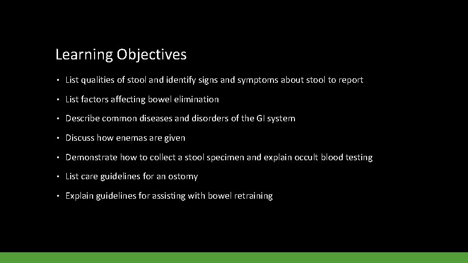 Learning Objectives • List qualities of stool and identify signs and symptoms about stool