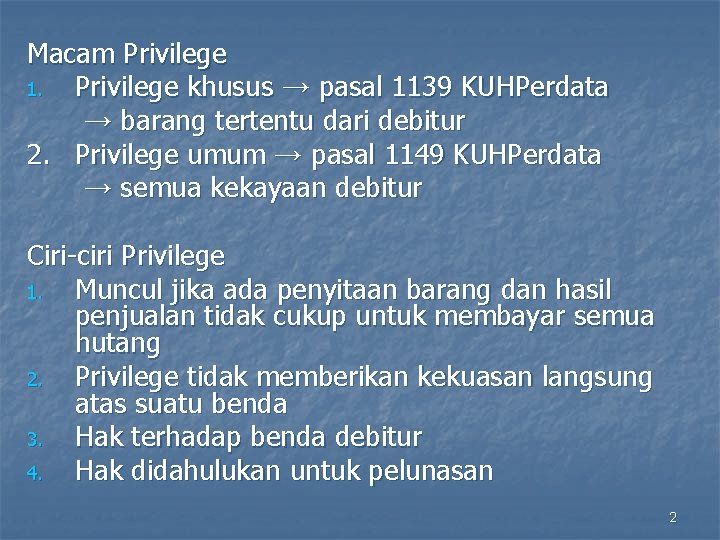 Macam Privilege 1. Privilege khusus → pasal 1139 KUHPerdata → barang tertentu dari debitur