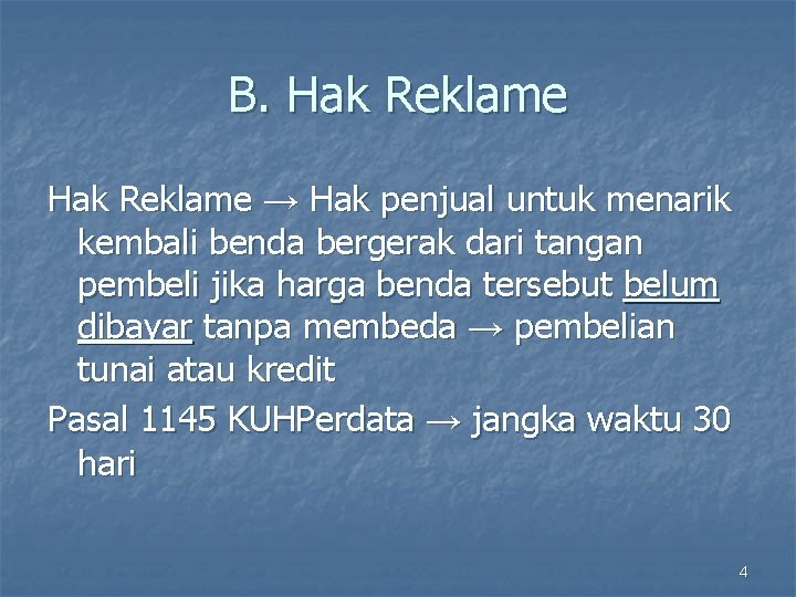 B. Hak Reklame → Hak penjual untuk menarik kembali benda bergerak dari tangan pembeli