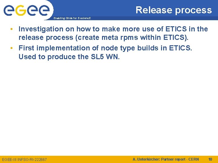 Release process Enabling Grids for E-scienc. E • Investigation on how to make more