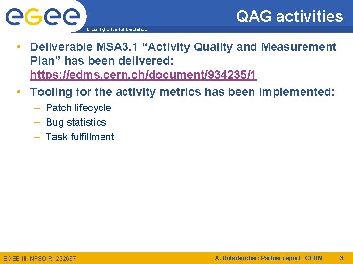 QAG activities Enabling Grids for E-scienc. E • Deliverable MSA 3. 1 “Activity Quality