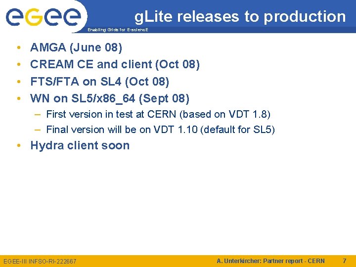 g. Lite releases to production Enabling Grids for E-scienc. E • • AMGA (June