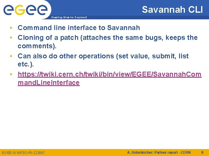 Savannah CLI Enabling Grids for E-scienc. E • Command line interface to Savannah •