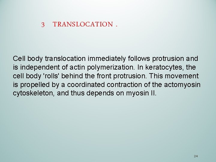 3 TRANSLOCATION. Cell body translocation immediately follows protrusion and is independent of actin polymerization.