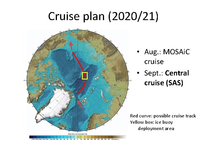 Cruise plan (2020/21) • Aug. : MOSAi. C cruise • Sept. : Central cruise