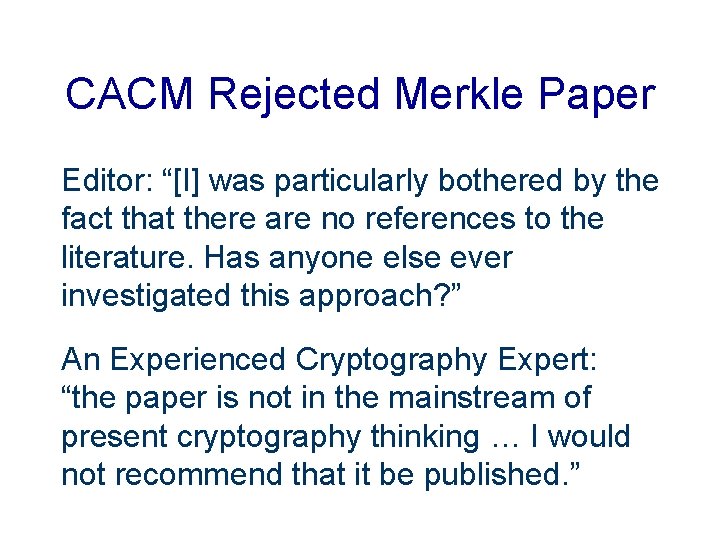 CACM Rejected Merkle Paper Editor: “[I] was particularly bothered by the fact that there