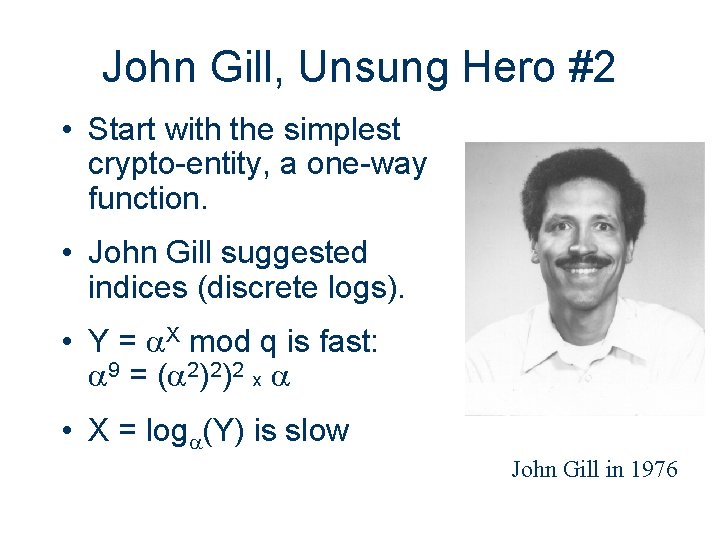 John Gill, Unsung Hero #2 • Start with the simplest crypto-entity, a one-way function.