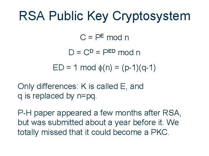 RSA Public Key Cryptosystem C = PE mod n D = CD = PED