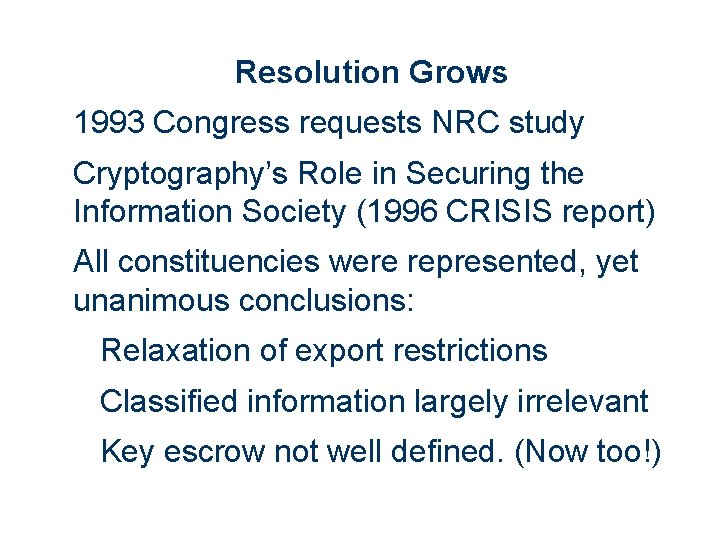 Resolution Grows 1993 Congress requests NRC study Cryptography’s Role in Securing the Information Society