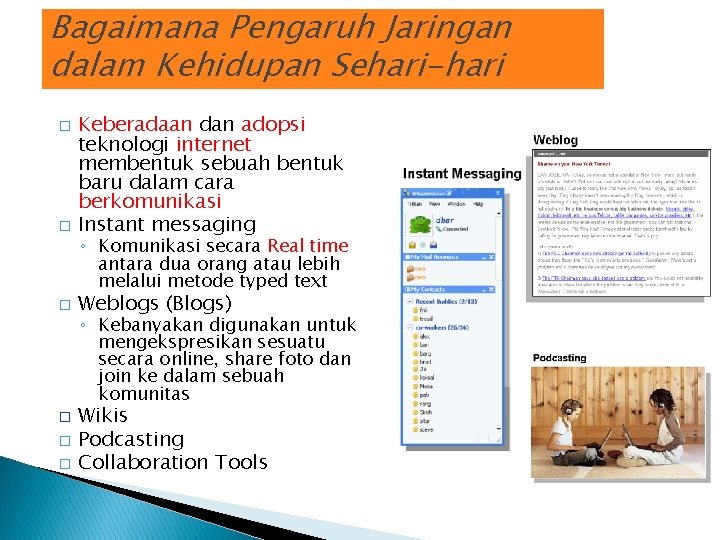 Bagaimana Pengaruh Jaringan dalam Kehidupan Sehari-hari � Keberadaan dan adopsi teknologi internet membentuk sebuah