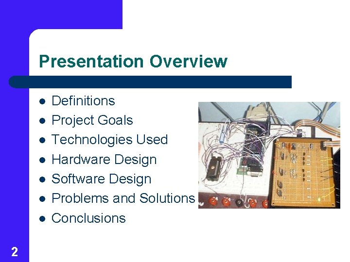Presentation Overview l l l l 2 Definitions Project Goals Technologies Used Hardware Design