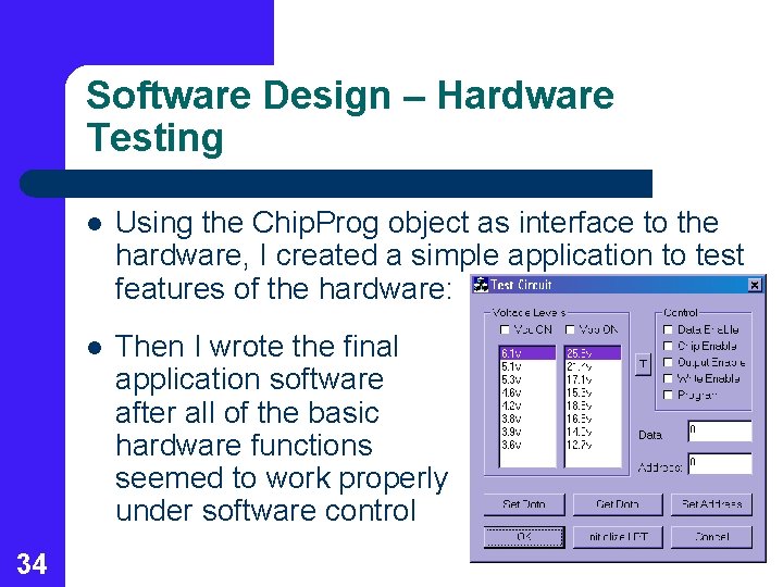 Software Design – Hardware Testing 34 l Using the Chip. Prog object as interface