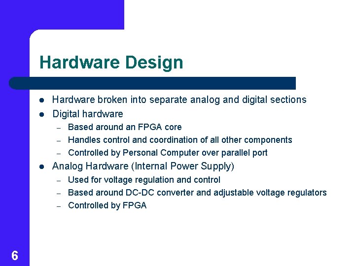 Hardware Design l l Hardware broken into separate analog and digital sections Digital hardware