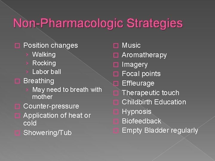 Non-Pharmacologic Strategies � Position changes › Walking › Rocking › Labor ball � Breathing