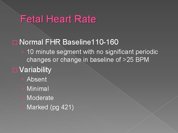 Fetal Heart Rate � Normal FHR Baseline 110 -160 › 10 minute segment with